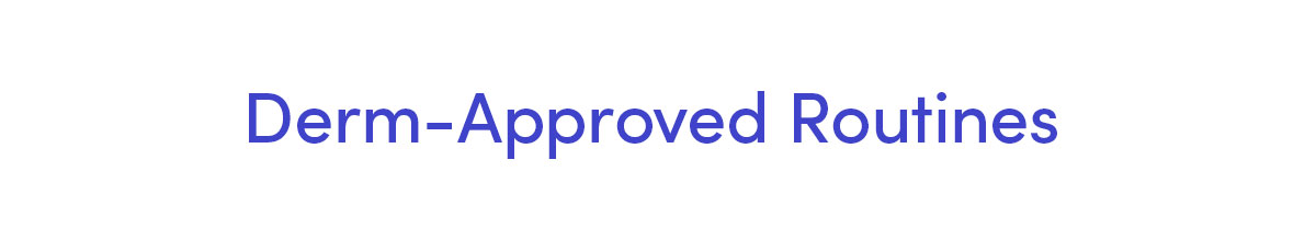 Derm-Approved Routines 