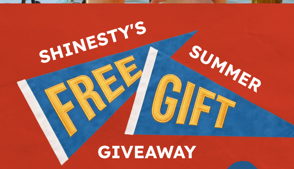 Shinesty's Summer FREE Gift Giveaway 