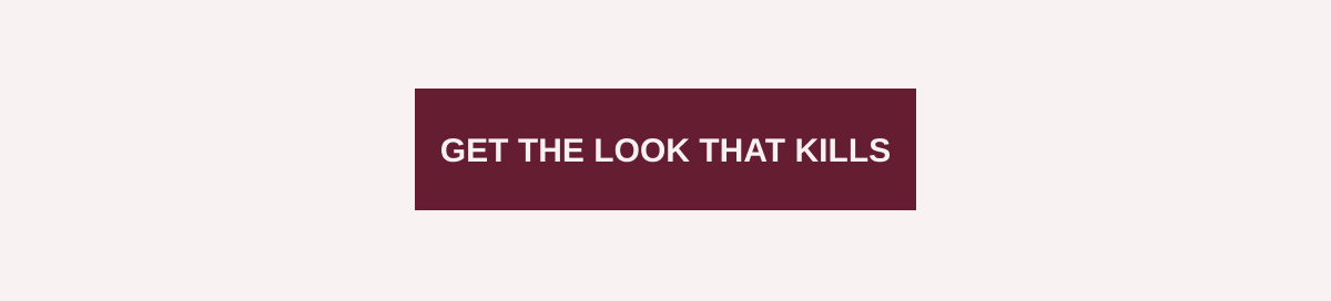 Get The Look That Kills