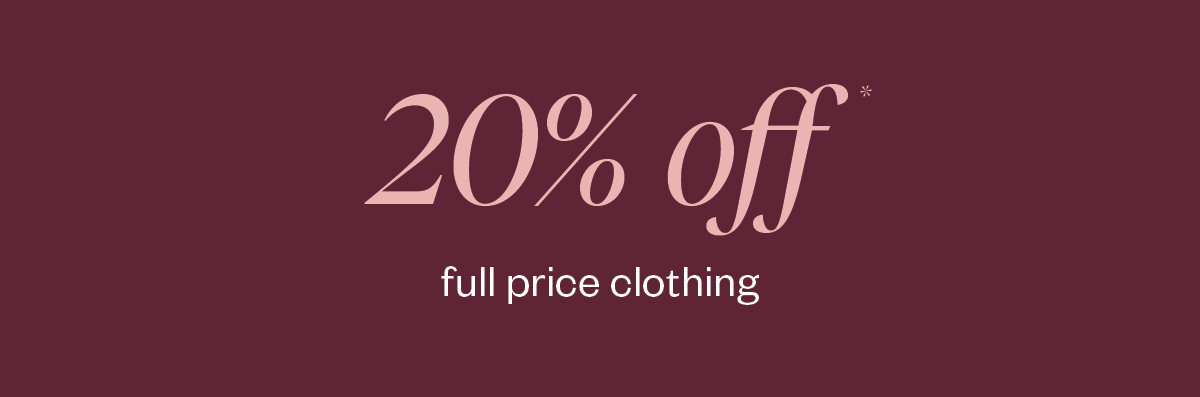20% off* full price clothing