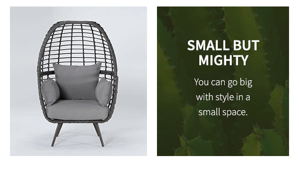 Small But Mighty You can go big in a small place. 
