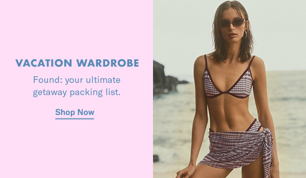 Vacation Wardrobe: Your ultimate getaway packing list.