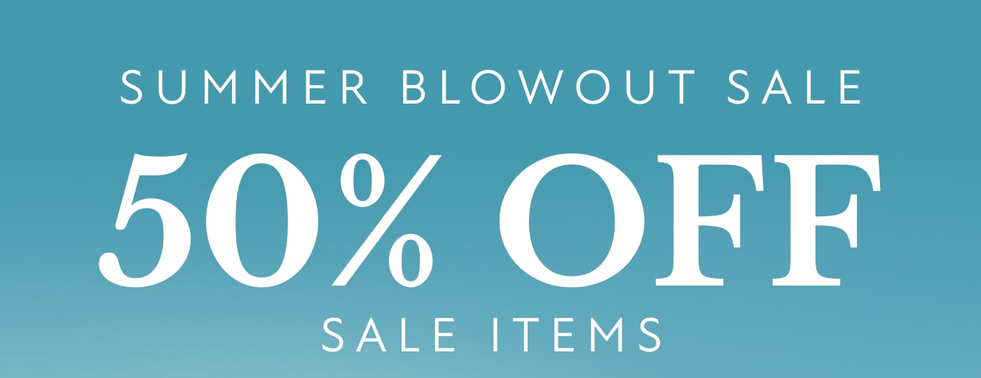 SUMMER BLOWOUT SALE  50% OFF SALE ITEMS
