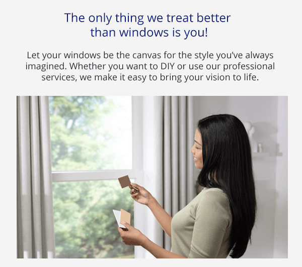 WE INVENTED A BETTER WAY | We're 100% online and on a mission to make custom blinds, shades and shutters easy and affordable for everyone.