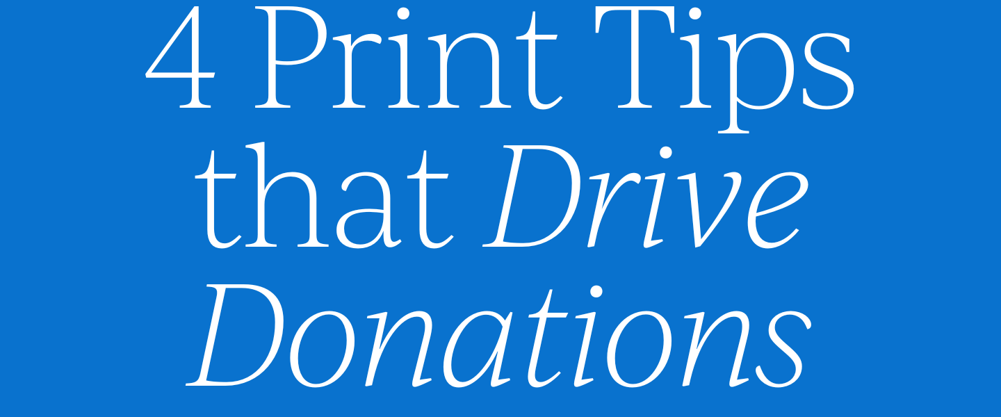 4 Print Tips that Drive Donations