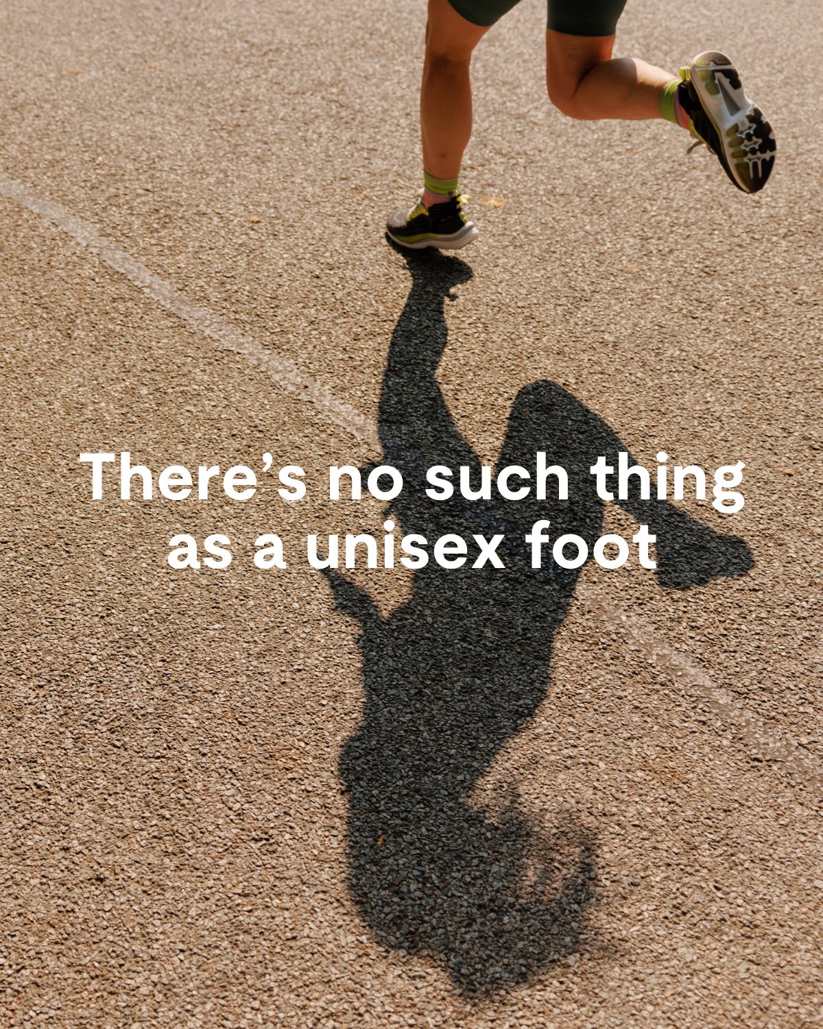 There's no such thing as a unisex foot.