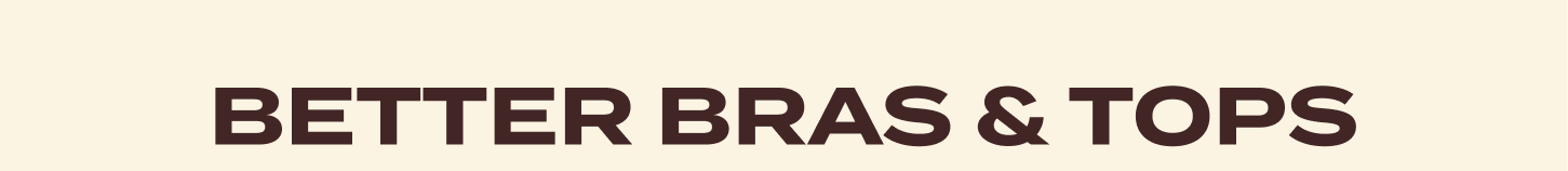 Shop Better Bras & Tops