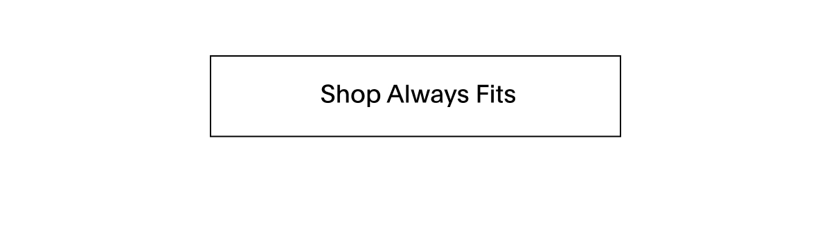 ALWAYS FITS JEANS - 100% STRETCH FABRIC