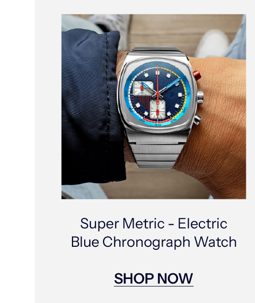 Super Metric - Electric Blue Chronograph Watch. SHOP NOW