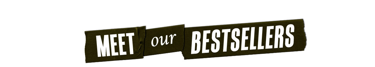 Meet Our Bestsellers