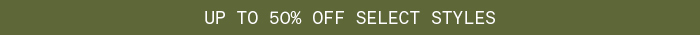 Up to 50% Off Select Styles