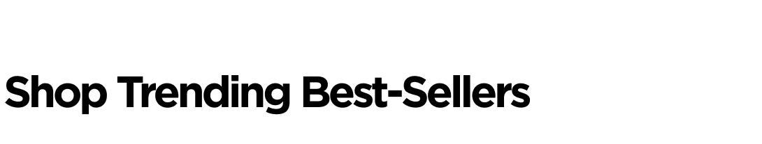 Shop Trending Best-Sellers