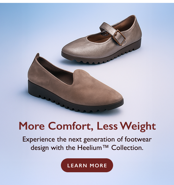 More comfort, less weight. learn about Heelium collection