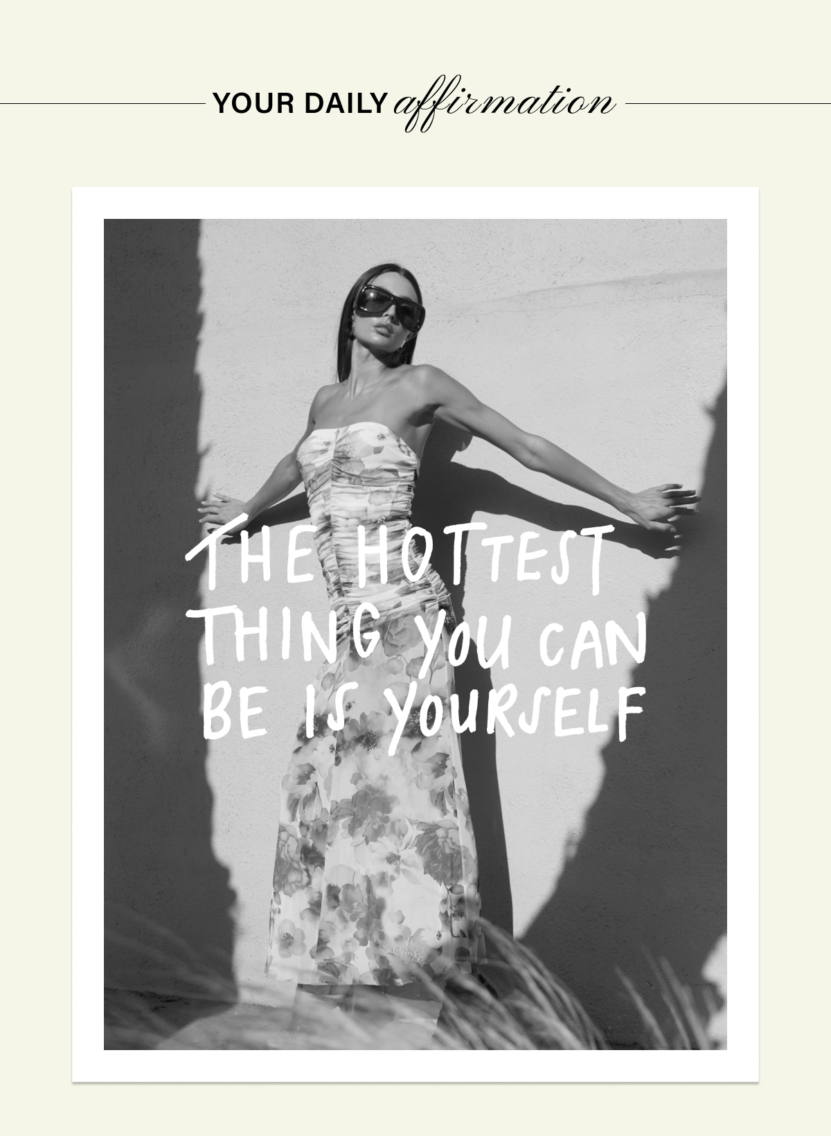 YOUR DAILY AFFIRMATION: THE HOTTEST THING YOU CAN BE IS YOURSELF