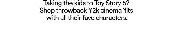Taking the kids to Toy Story 5? Shop throwback Y2k cinema 'fits with all their fave characters.