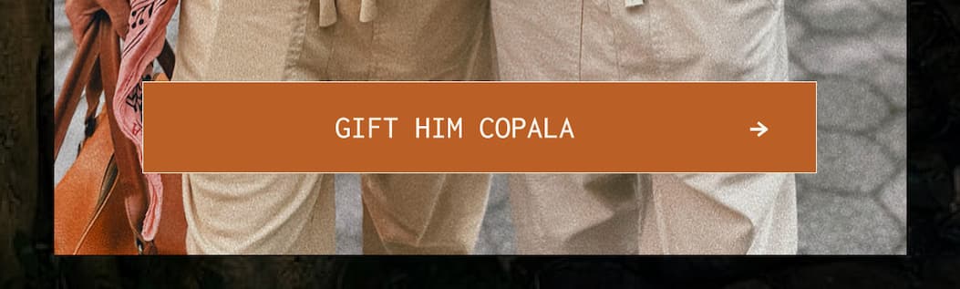 [GIFT HIM COPALA]