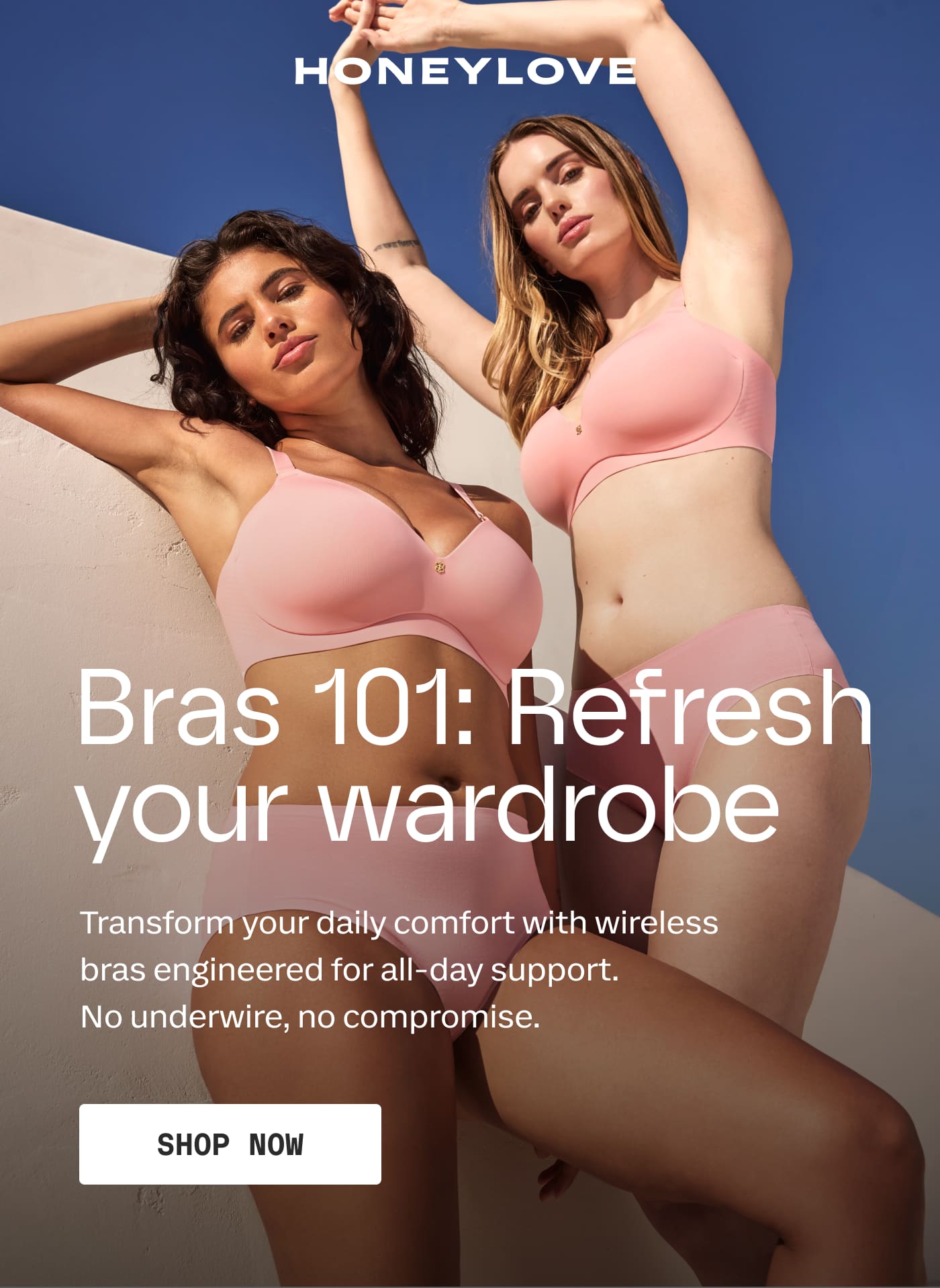 HONEYLOVE | Bras 101: Refresh your wardrobe | Transform your daily comfort with wireless bras engineered for all-day support. No underwire, no compromise. | SHOP NOW