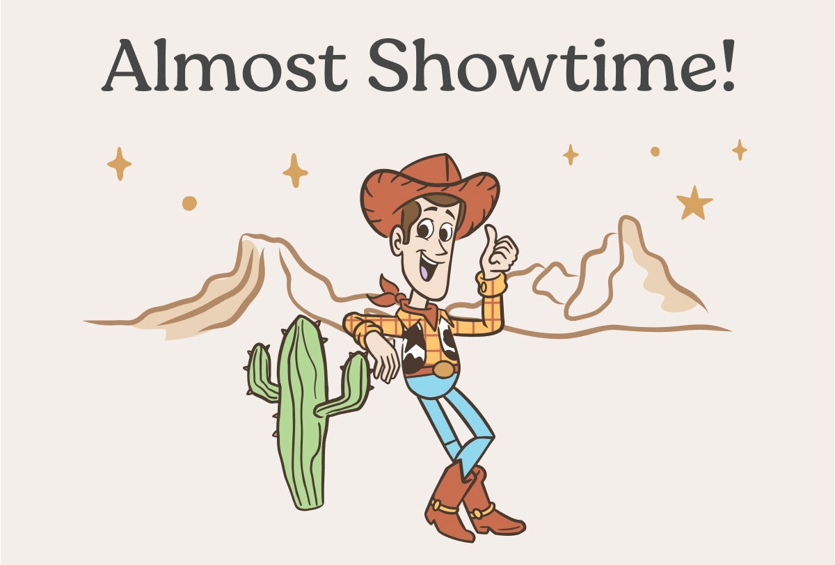 Almost Showtime!