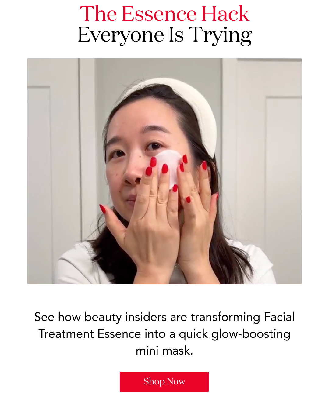 The Essence Hack Everyone Is Trying  See how beauty insiders are transforming Facial Treatment Essence into a quick glow-boosting mini mask.  Shop Now