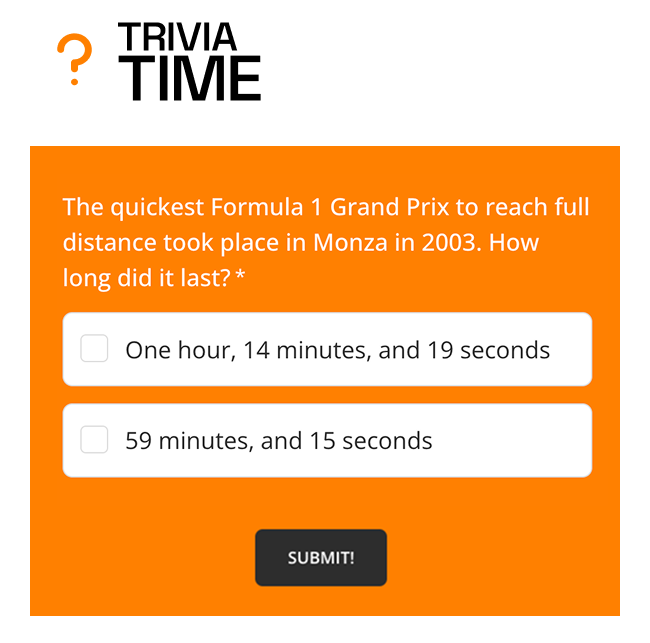 Trivia time: The quickest Formula 1 Grand Prix to reach full distance took place in Monza in 2003. How long did it last?*