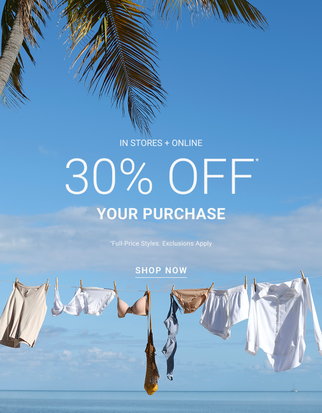 In stores + online 30% OFF* your purchase *Full-price styles. Exclusions apply Shop now