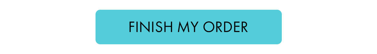 FINISH MY ORDER