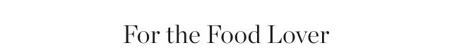 For the Food Lover