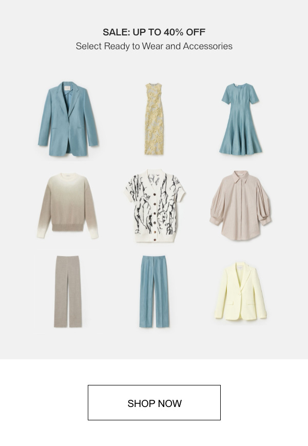 Sale - Up to 40% off select ready to wear and accessories - [SHOP NOW]