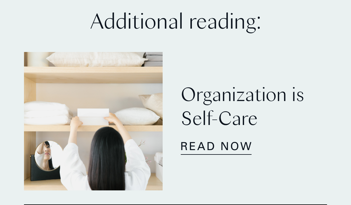 Additional reading: Organization is Self-Care 
