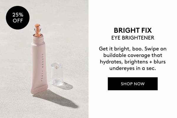 25% OFF BRIGHT FIX EYE BRIGHTENER - USE CODE: BOO