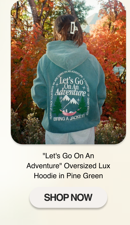 "Let's Go On An Adventure" Oversized Lux Hoodie in Pine Green