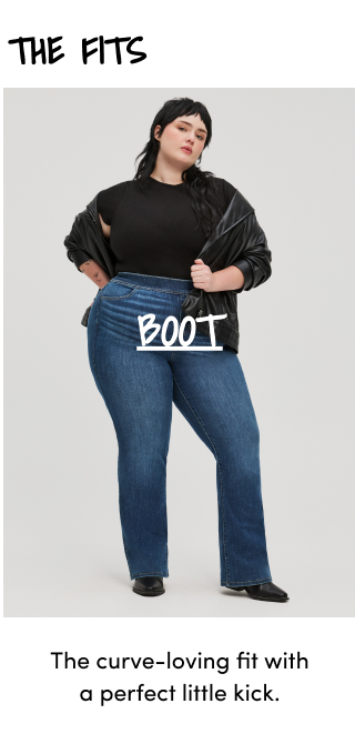 Discover The Fits | Boot | The curve-loving fit with a perfect little kick.