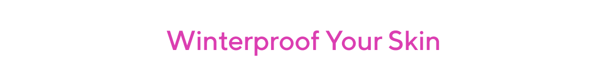Winterproof Your Skin