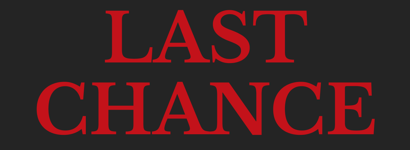 LAST CHANCE