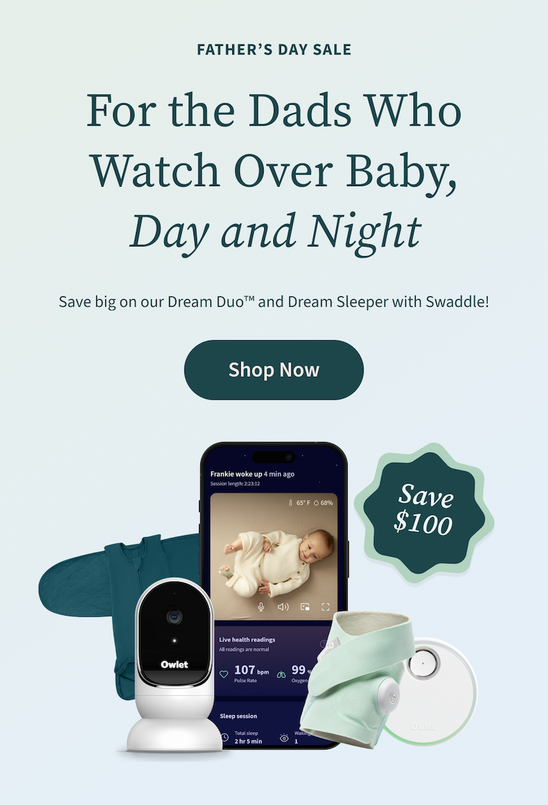Father's Day Sale | For the Dads Who Watch Over Baby, Day and Night | Save big on our Dream Duo™ and Dream Sleeper with Swaddle | Save $100 |Shop Now