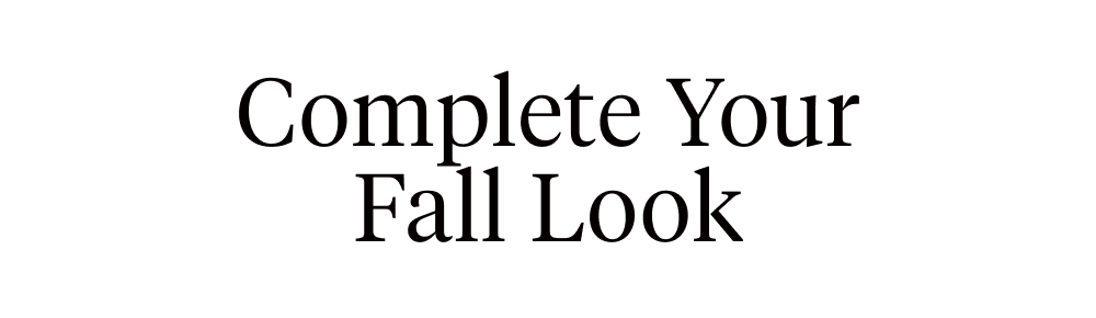 Complete your fall look