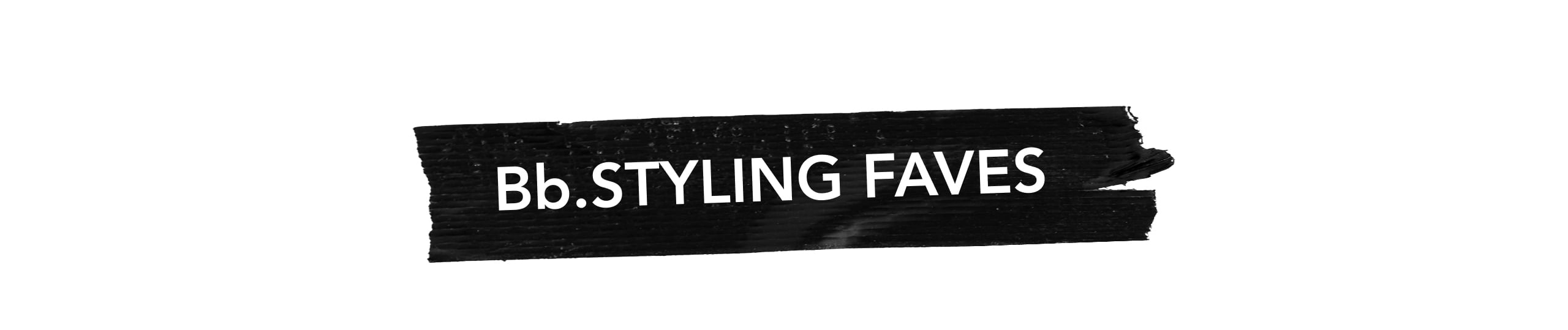 Bb.Styling faves