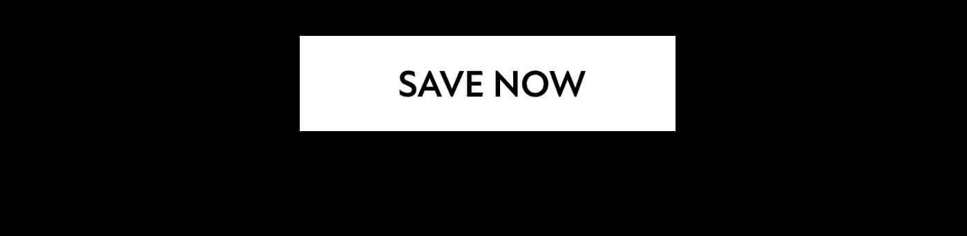 &nbsp;Save Now