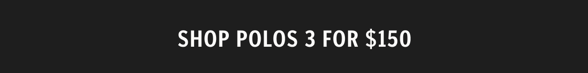 Shop Polos 3 for $150