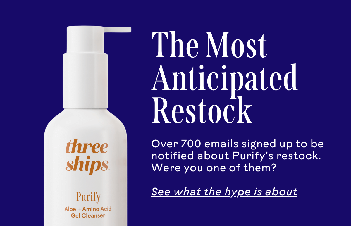 The most anticipated restock, Purify cleanser. 