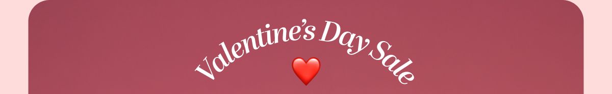 Valentine’s Day Sale