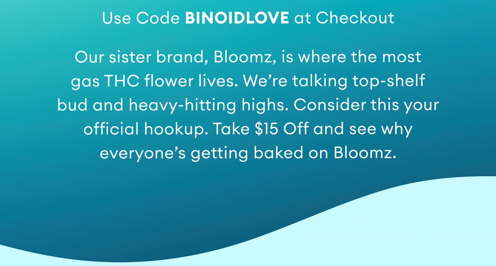 Use Code BINOIDLOVE at Checkout | Take $15 Off