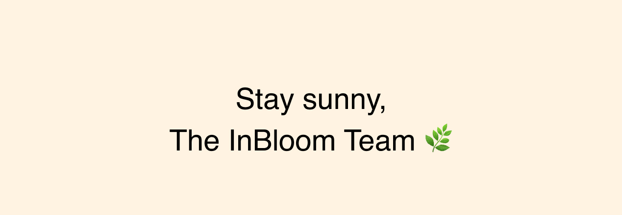 See you in the clouds, The InBloom Team 🌿