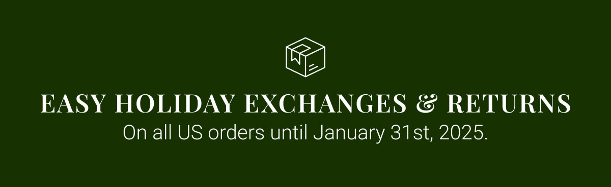 Easy Holiday Exchanges & Returns