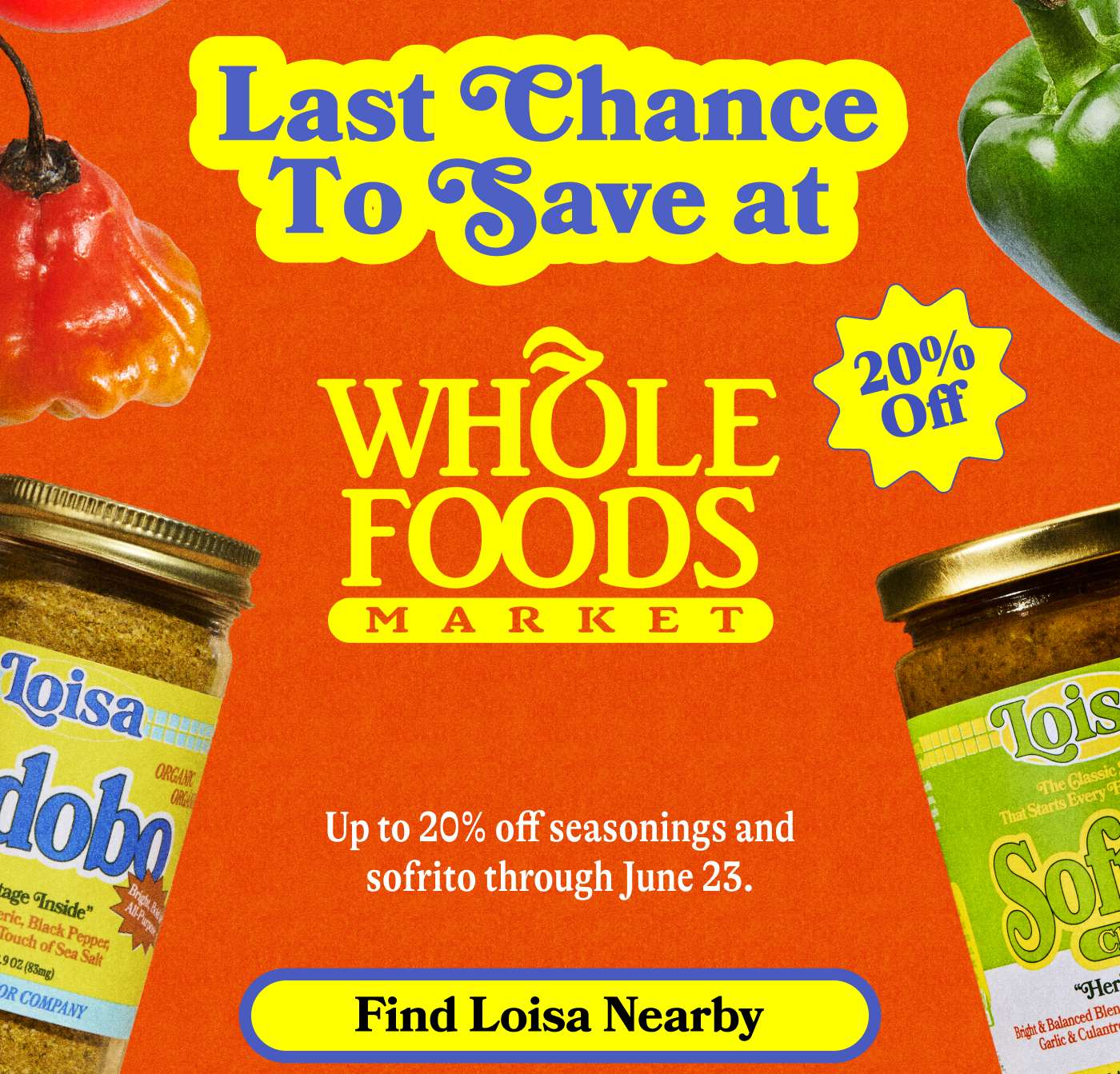 Last chance to save at Whole Foods!   Up to 20% off seasonings and sofrito through June 23. Find Loisa Nearby