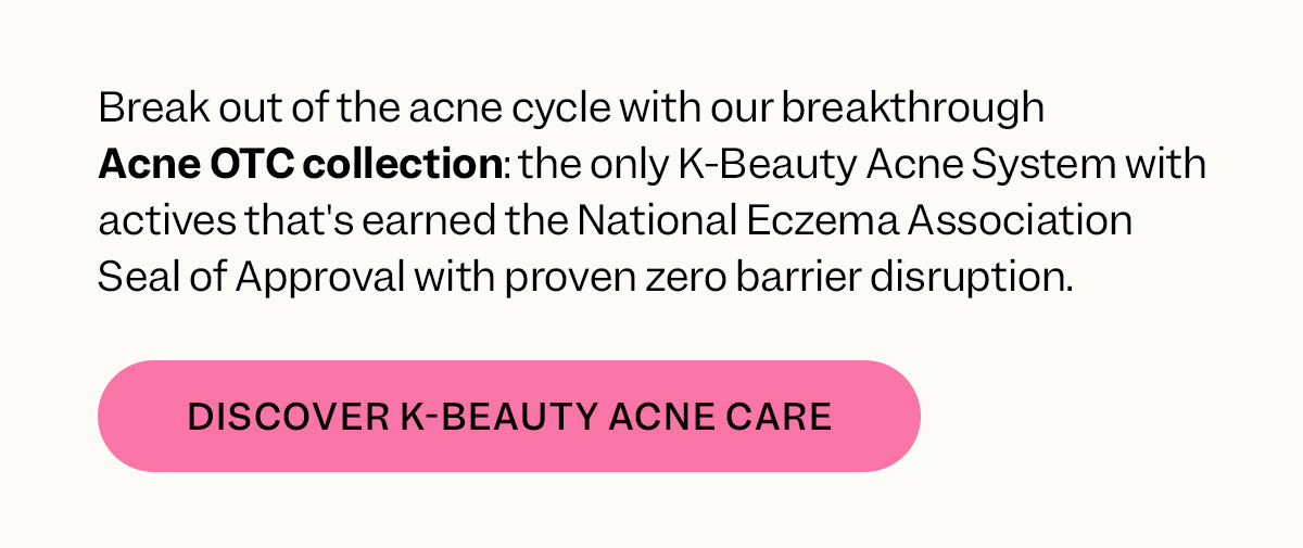 Break out of the acne cycle with our breakthrough Acne OTO collection.