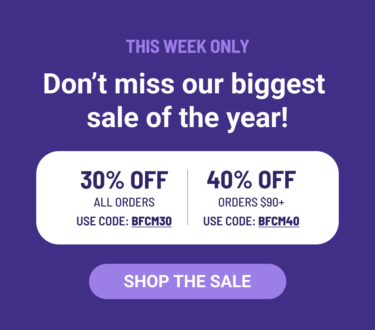 Don't miss our biggest sale of the year! Up to 40% off.