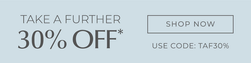 Take a further 30% OFF*