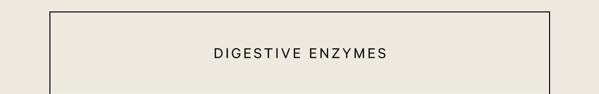 Digestive Enzymes