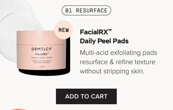 01 - Resurface skin with FacialRX™ Daily Peel Pads